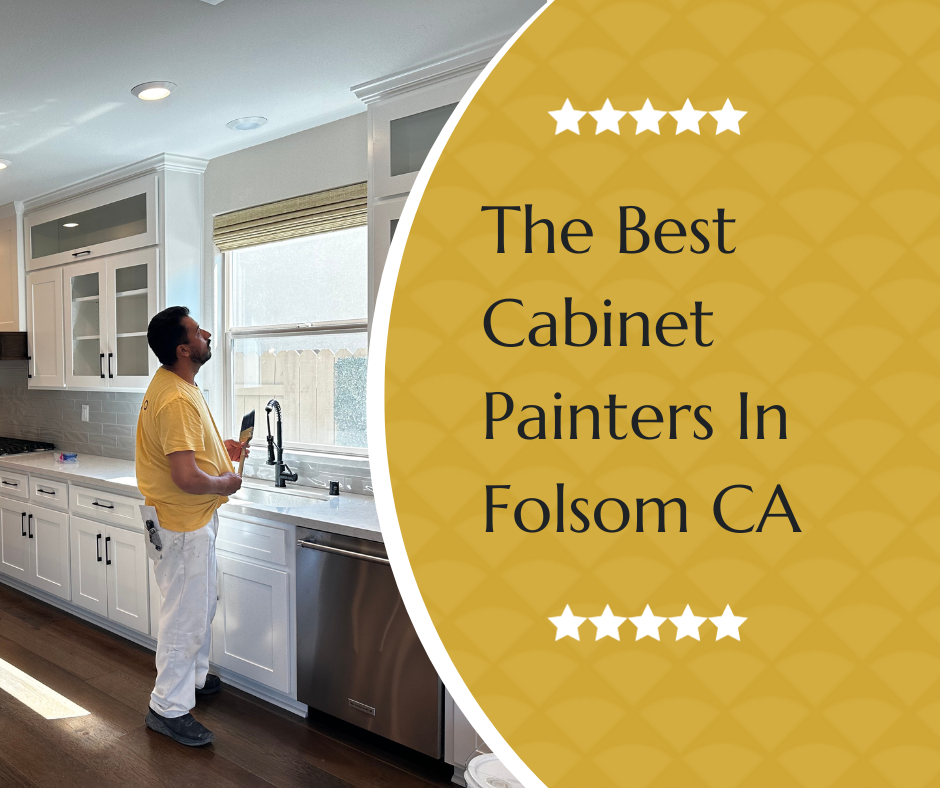 Who Are The Best Cabinet Painters In Folsom CA? (Reviews/Ratings)